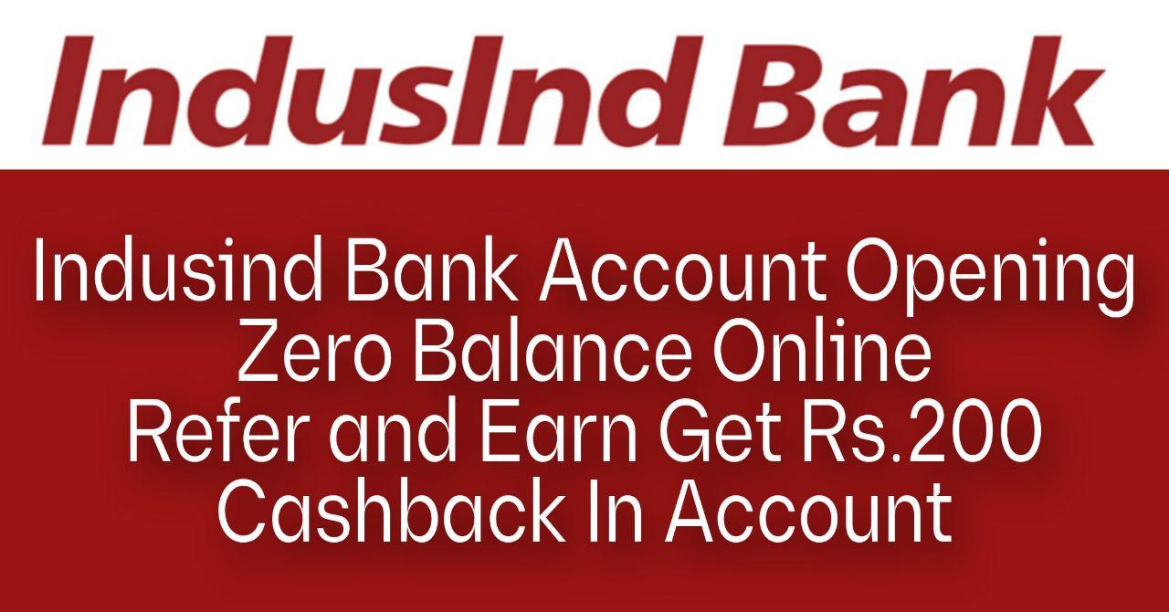Indusind bank account opening zero balance Online | Refer and Earn Get Rs.200 Cashback In account