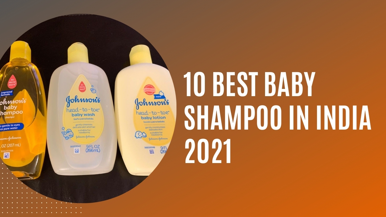 10 Best Baby Shampoo In India 2021 | Review & Price