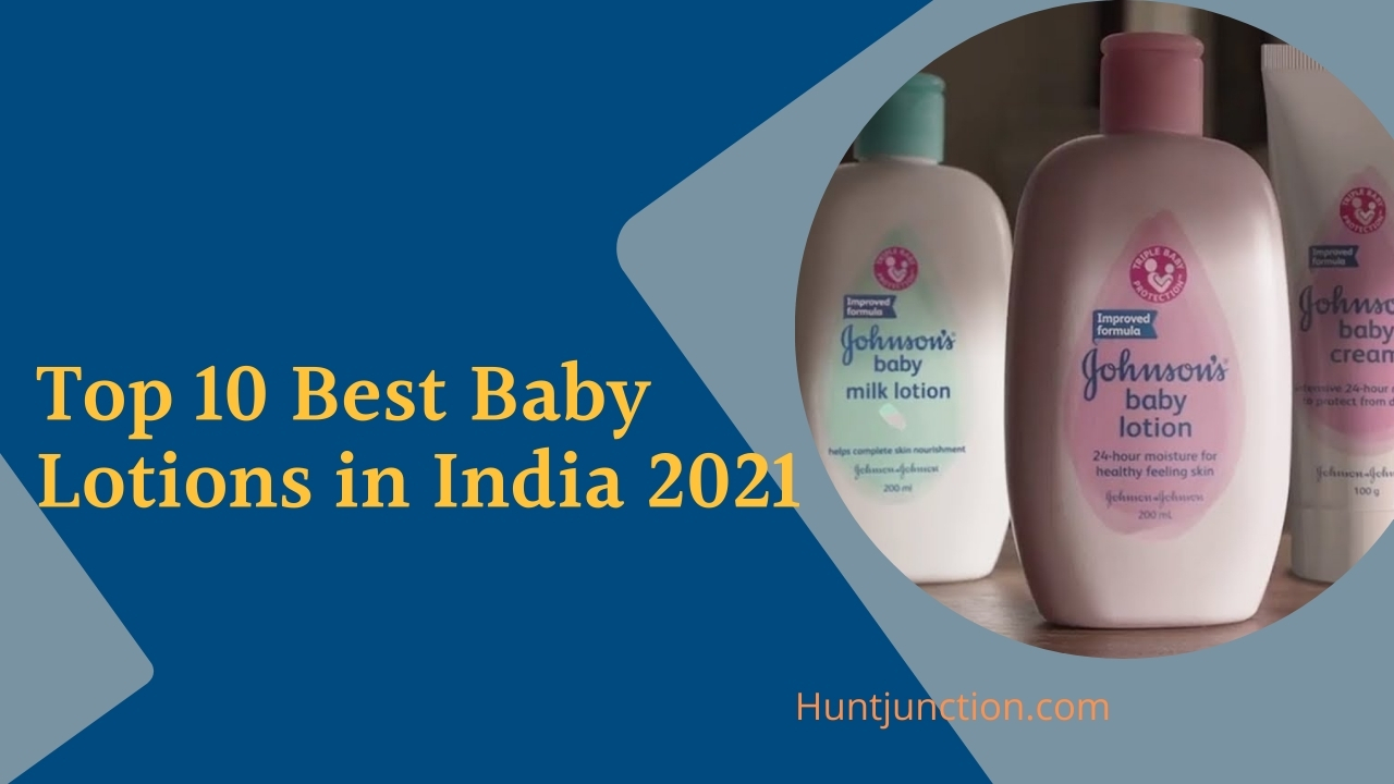 Top 10 Best Baby Lotions in India 2021