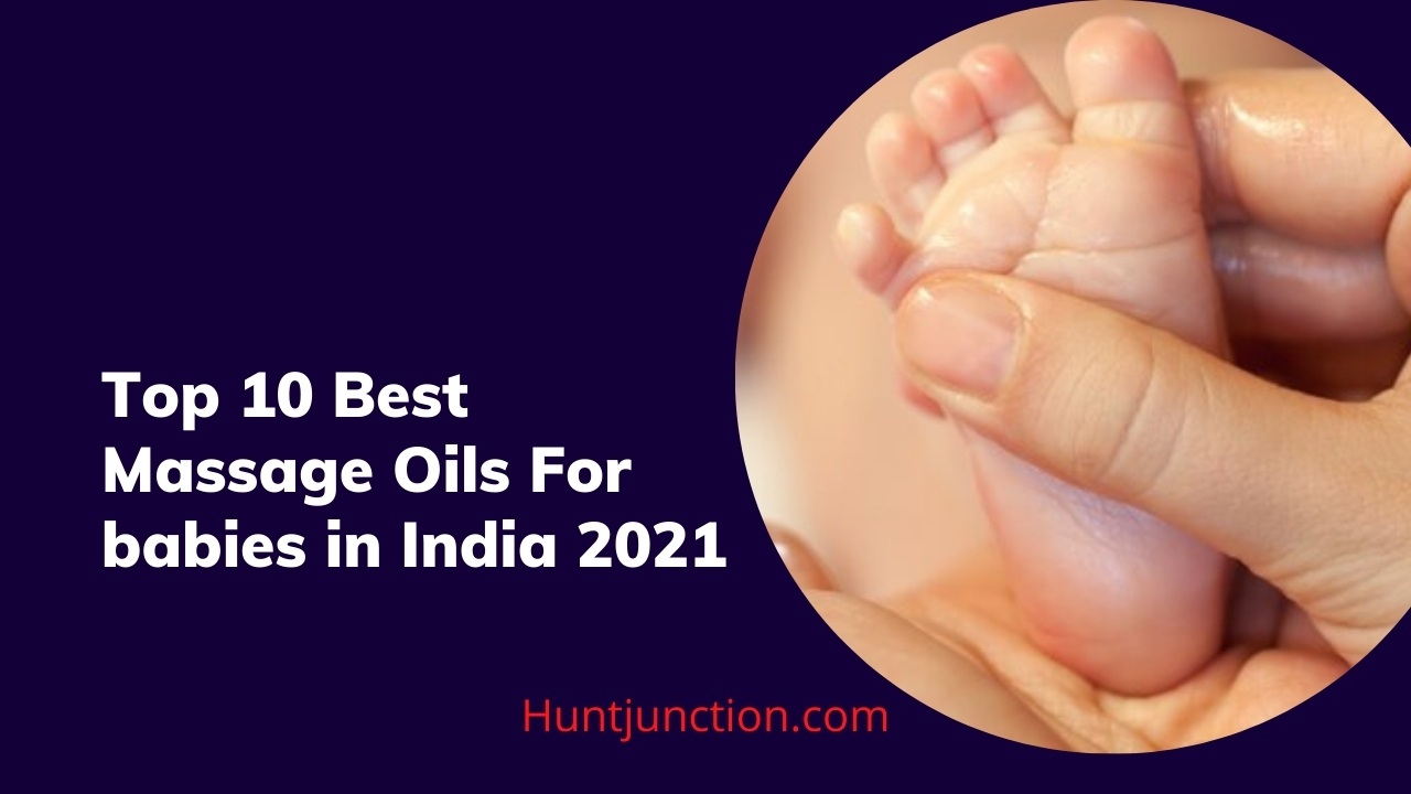 Top 10 Best Massage Oils For babies in India 2021