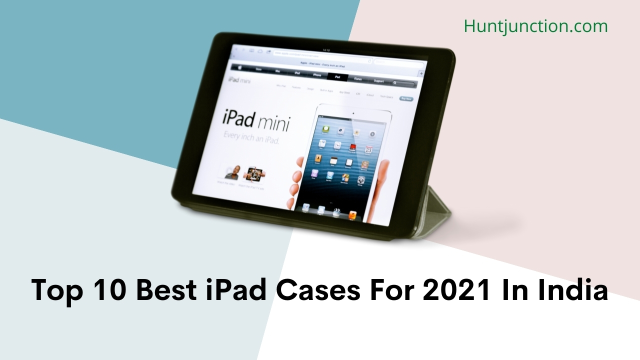 Top 10 Best iPad Cases For 2021 In India