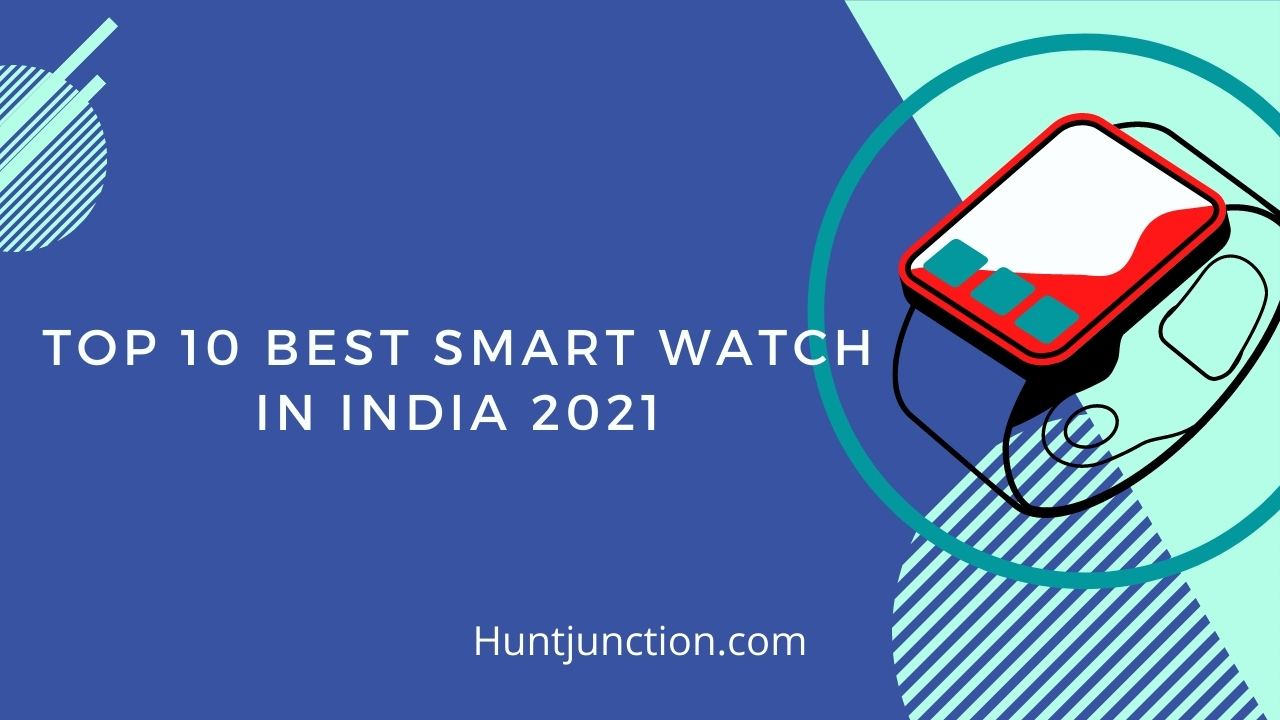 Top 10 Best Smart Watch in India 2021