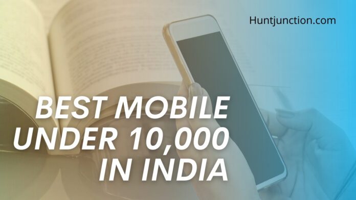 Best Mobile Under 10,000 In India