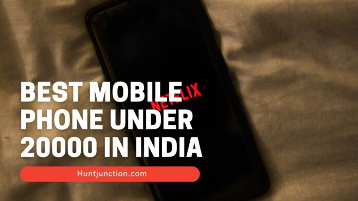 Best Mobile Phone Under 20000 In India