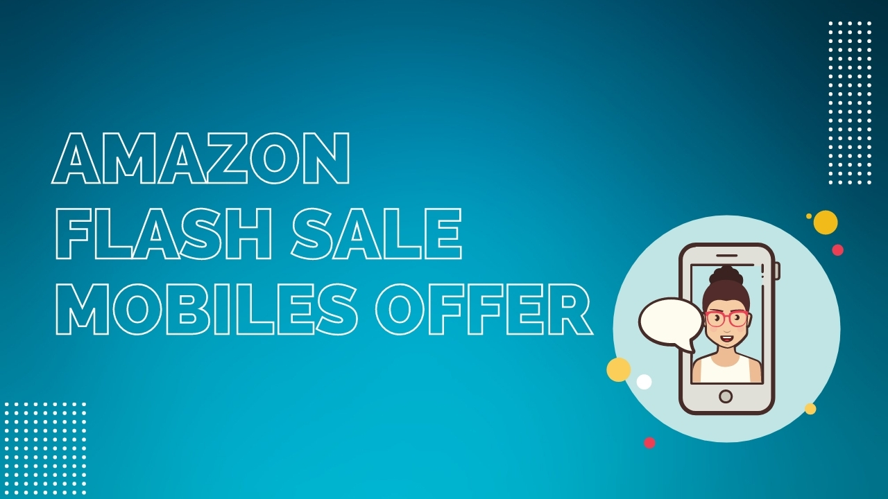 Amazon Flash Sale Mobiles Offer